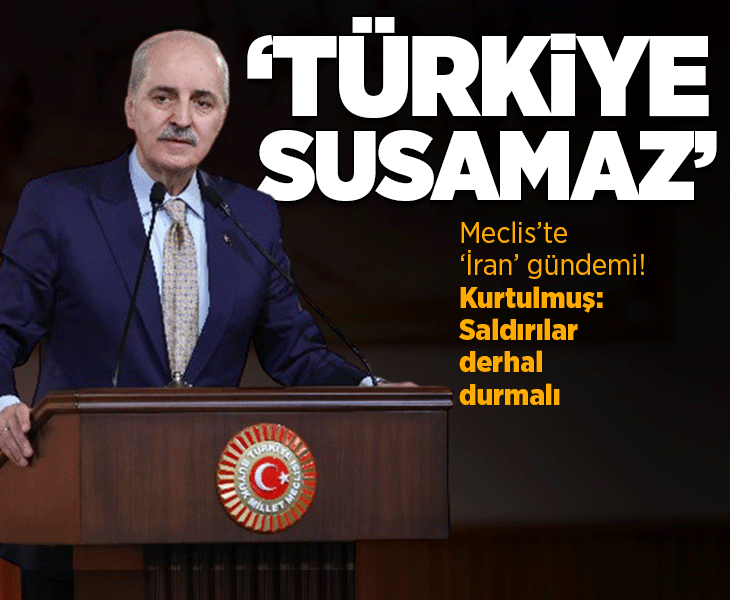 Meclis 'İran' gündemiyle toplandı! TBMM Başkanı Kurtulmuş: Saldırılar derhal durdurulmalı