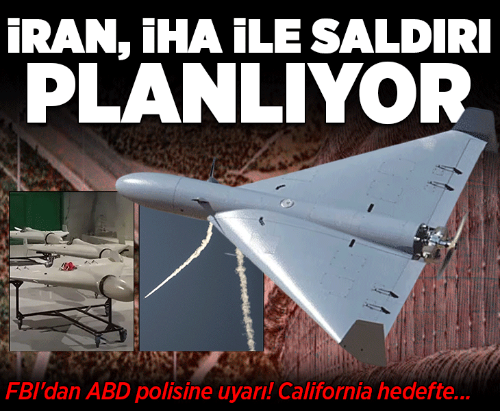 ABD topraklarında saldırı endişesi! FBI'dan uyarı: İran, California'ya İHA'larla misilleme planlıyor