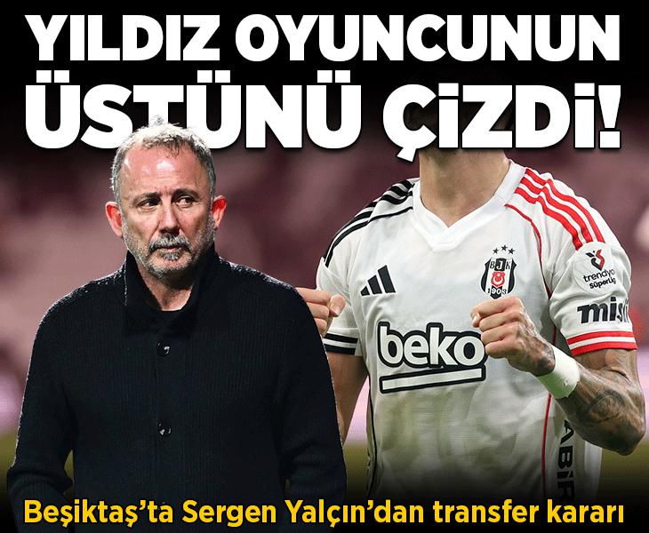 Beşiktaş'ta Sergen Yalçın, yıldız oyuncunun üstünü çizdi! Ayrılık kararı