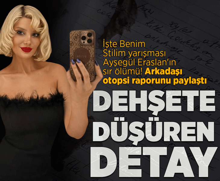İşte Benim Stilim yarışmacısı Ayşegül Eraslan'ın ölümüyle ilgili şok iddia