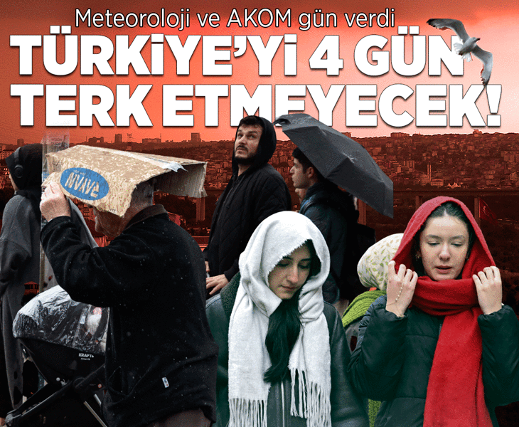 Meteoroloji ve AKOM gün verdi! Türkiye'yi 4 gün terk etmeyecek