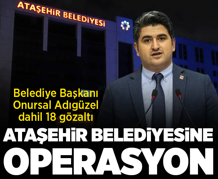 Son dakika... Ataşehir Belediyesine yönelik operasyonda 18 şüpheli gözaltına alındı