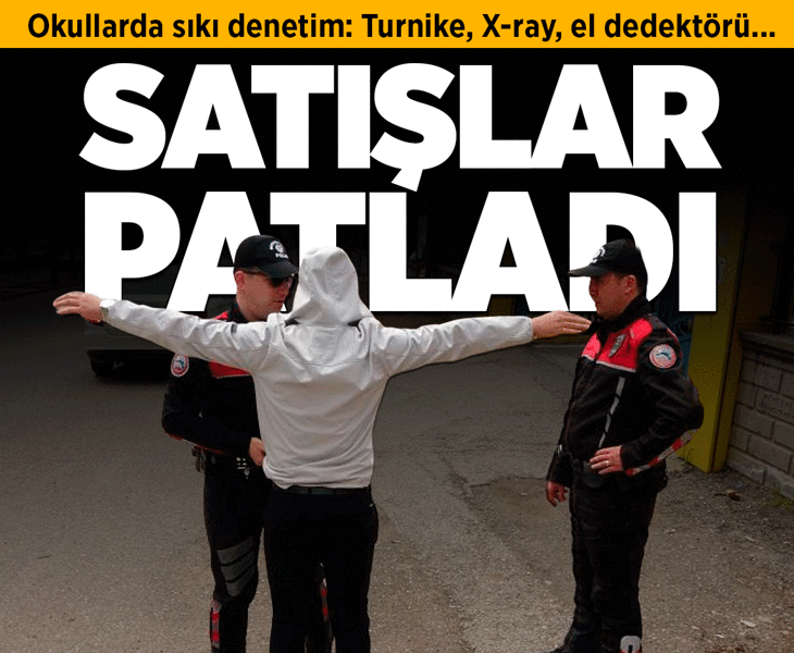 Turnike, el dedektörü satışları arttı! Okullarda sıkı denetim