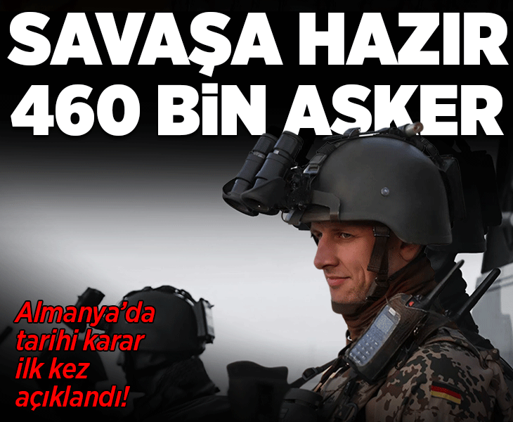 Almanya'da tarihi karar ilk kez açıklandı! '460 bin askerle muharebeye hazır ordu'