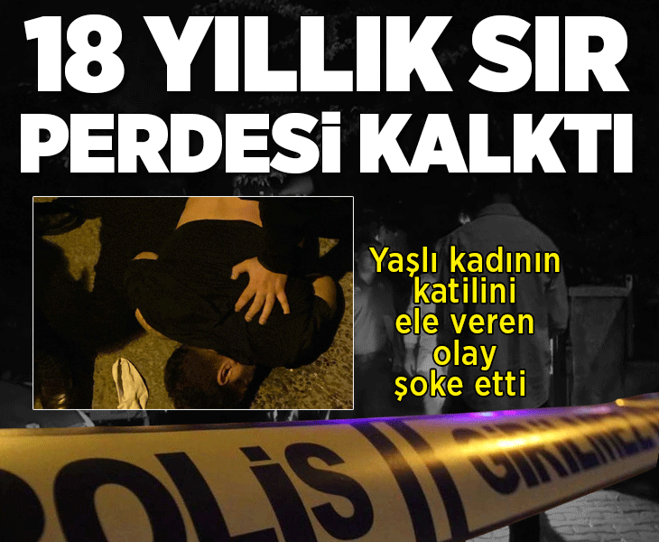Müzeyyen Hiçgüngörmez cinayetinde 18 yıllık sır çözüldü! İşte yaşlı kadının katilini ele veren olay
