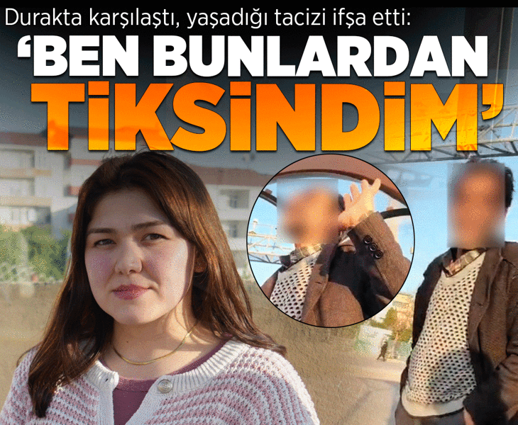 Durakta karşılaştı, yaşadığı tacizi ifşa etti: Ben bunlardan tiksindim