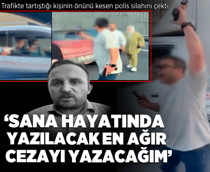 Trafikte tartıştığı kişinin önünü kesen polis silahını çekti: Sana hayatında yazılabilecek en ağır cezayı yazacağım