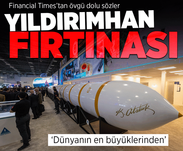 İngiliz basınından Financial Times, Türkiye'nin kıtalararası balistik füzesi YILDIRIMHAN'ı yazdı! 'Dünyanın en büyüklerinden'
