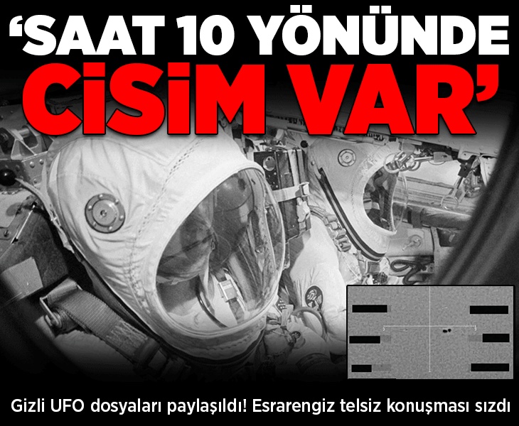 Pentagon'un gizli UFO dosyalarında ne var? Esrarengiz telsiz konuşması sızdı: 'Saat 10 yönünde bir cisim var'