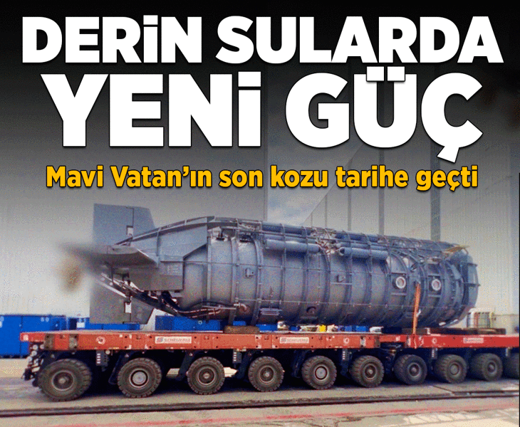 Derin sularda yeni güç! Mavi Vatan’ın yeni kozu tarihe geçti