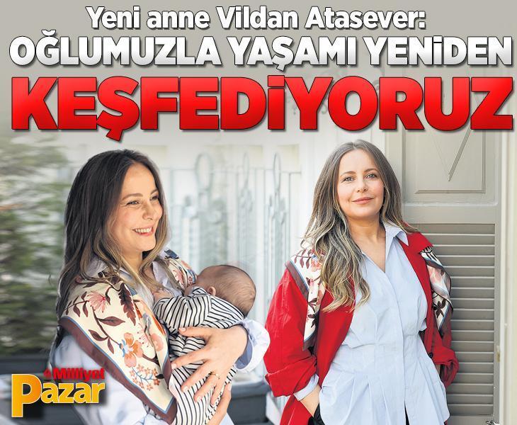 Vildan Atasever: Oğlumuzla yaşamı yeniden keşfediyoruz