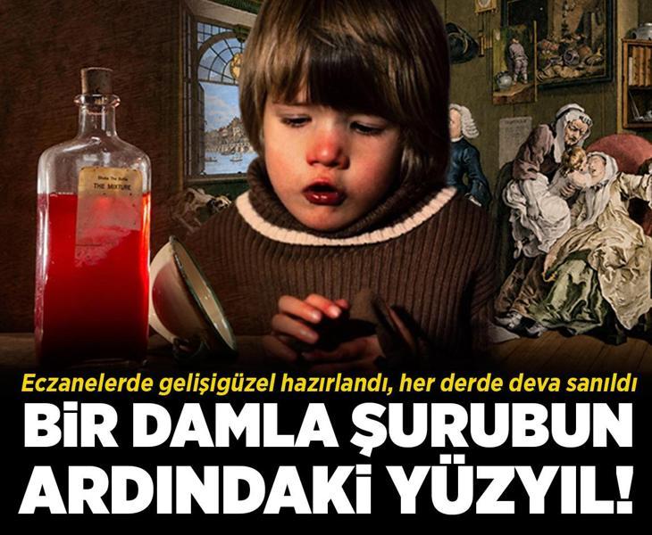 Bir damla şurubun ardındaki yüzyıl! Eczanelerde gelişigüzel hazırlandı, her derde deva sanıldı