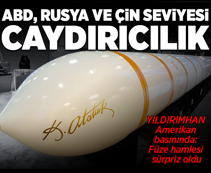 Türkiye'nin 6000 kilometrelik YILDIRIMHAN füzesi Amerikan basınında! 'ABD, Rusya ve Çin seviyesinde caydırıcılık'