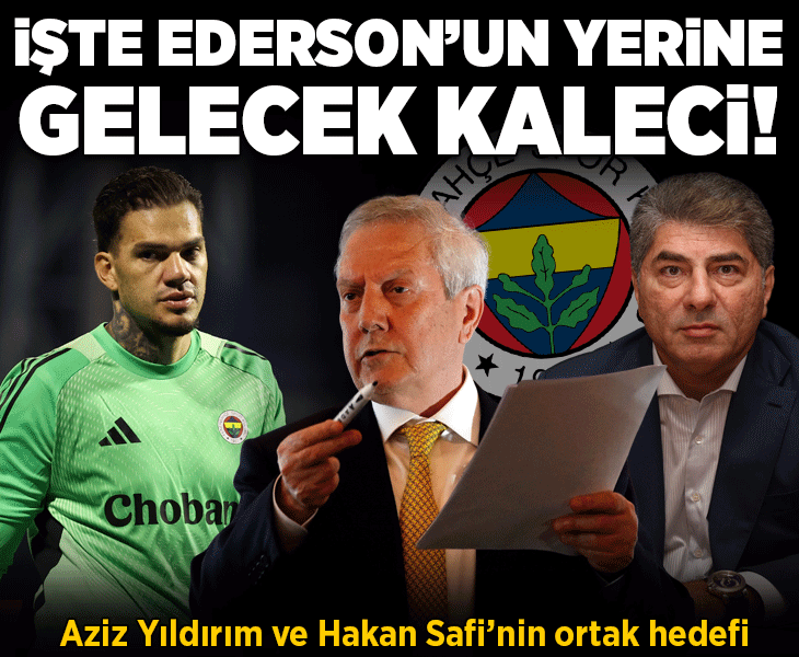 Fenerbahçe'de Ederson yerine gelecek kaleci ortaya çıktı! Hakan Safi ve Aziz Yıldırım'ın ortak hedefi