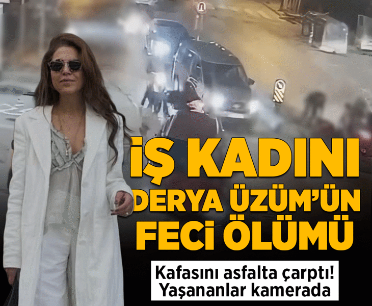 İş kadını Derya Üzüm hayatını kaybetti! Kaza anı kamerada...