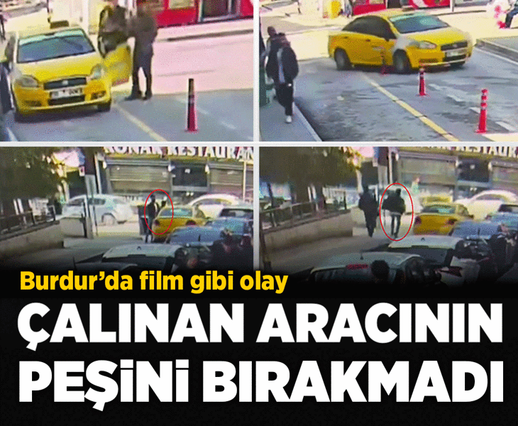 Burdur’da film sahnesini aratmayan anlar! Çalınan taksinin peşinden koşup aracını geri aldı