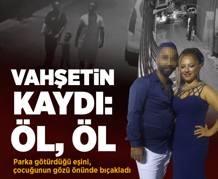 Çocuğunun önünde "öl" diyerek bıçakladı! Bursa'daki vahşetin kan donduran kaydı ortaya çıktı