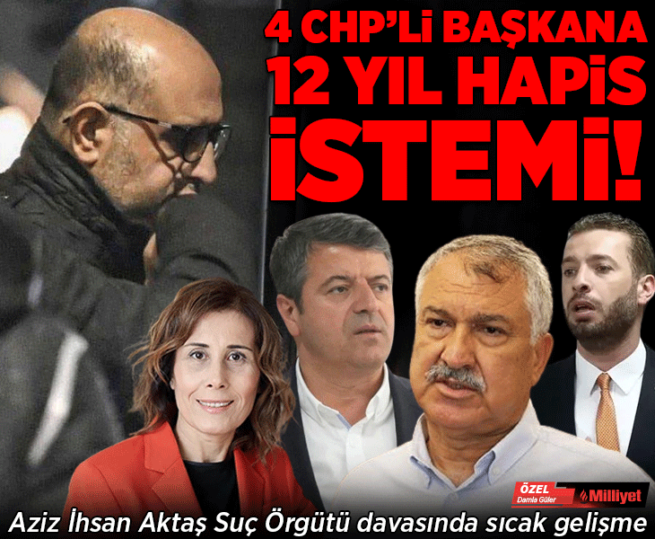 Son dakika... Aziz İhsan Aktaş davasında sıcak gelişme! 4 CHP'li başkana 12 yıl hapis istemi