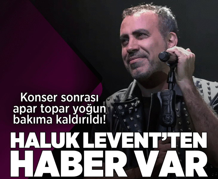 Son dakika… Mide kanaması geçirdi apar topar yoğun bakıma kaldırıldı! Haluk Levent'ten haber var