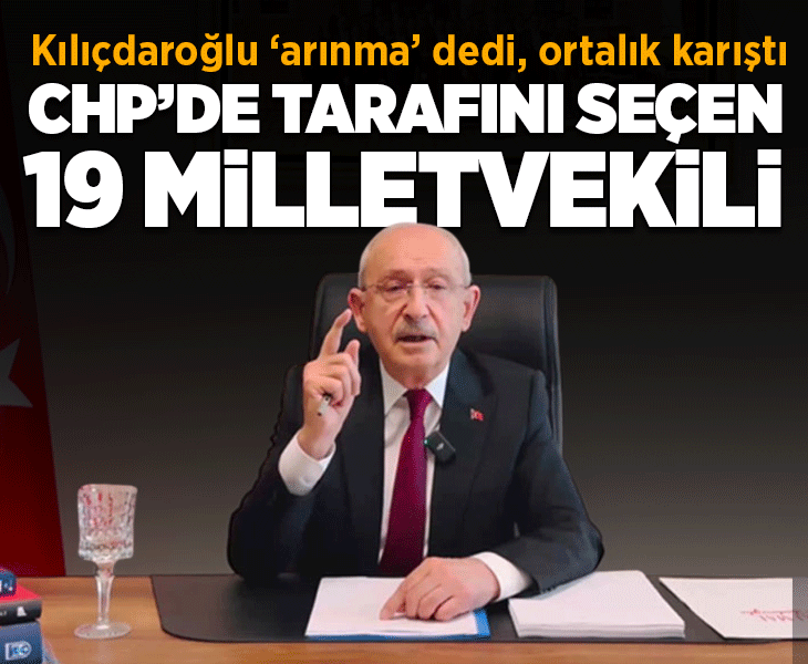Kemal Kılıçdaroğlu'nun 'arınma' çıkışına destek veren CHP'li 19 milletvekili