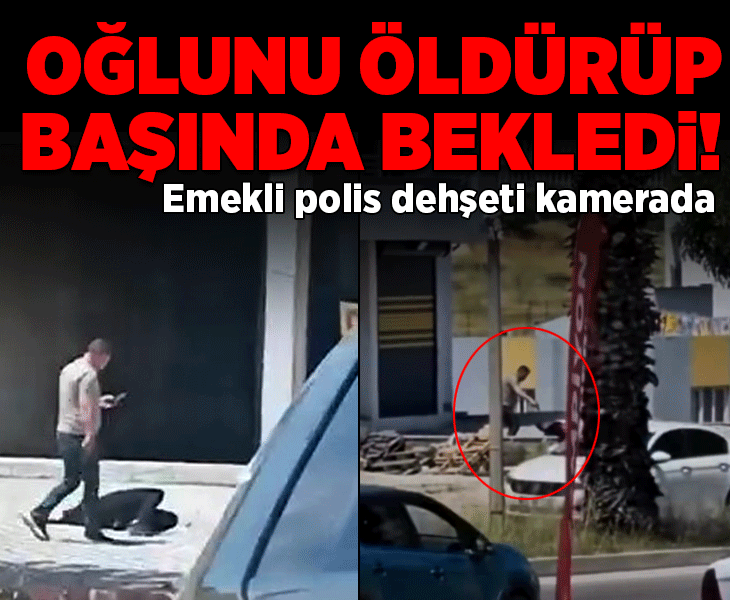 Adana dehşet anları! Emekli polis, bıçakla saldıran oğlunu öldürdü