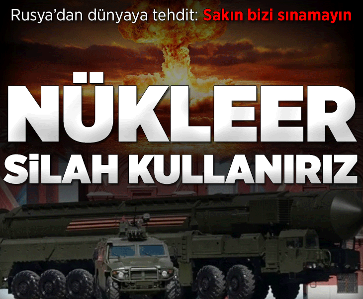Rusya'dan kan donduran nükleer tehdit! 'Sakın bizi sınamayın'