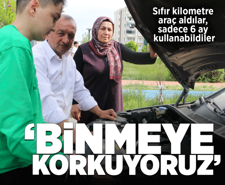 Sıfır kilometre araç aldılar, sadece 6 ay kullanabildiler: Binmeye korkuyoruz