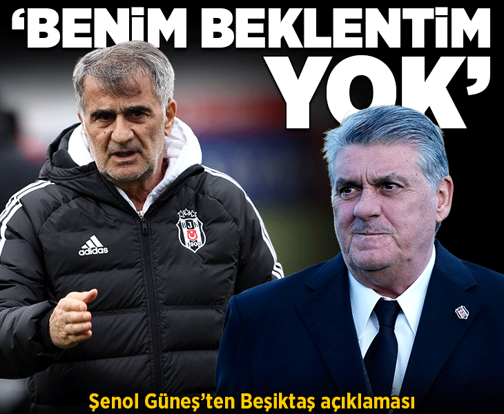 Şenol Güneş'ten Beşiktaş açıklaması! 'Benim beklentim yok'