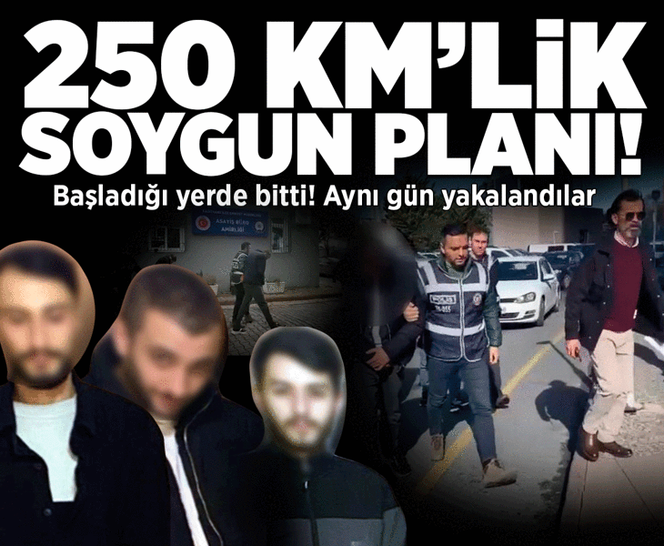 250 kilometrelik soygun planı! Kağıthane'den Bolu'ya gittiler, aynı gün yakalandılar