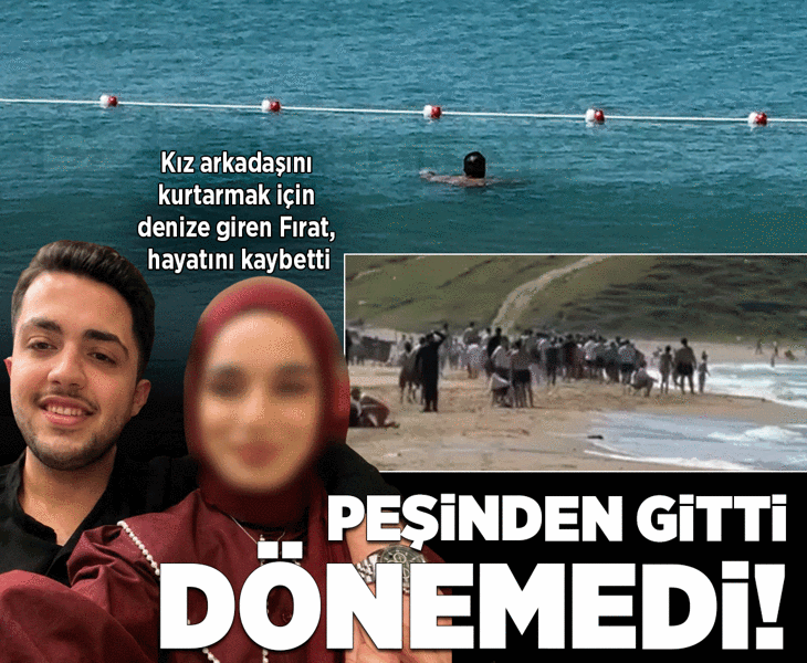 Kız arkadaşını kurtarmak için denize giren Fırat, boğuldu!
