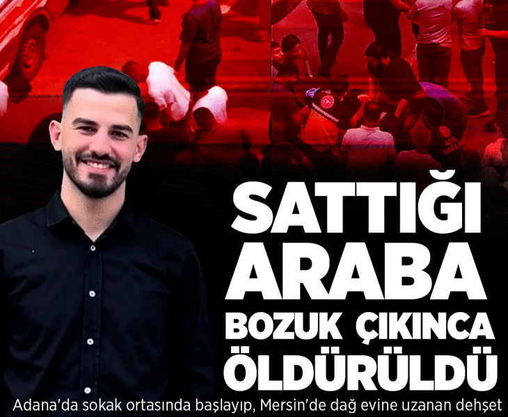 Araba kavgası cinayetle bitti! Satın aldığı araç yüzünden başlayan husumet kanlı sona dönüştü