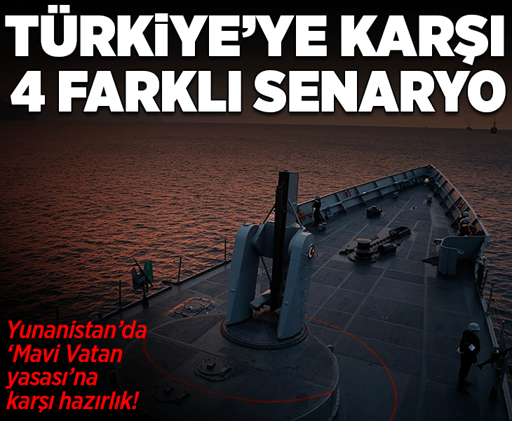 Yunanistan’da ‘Mavi Vatan yasası’na karşı hamle hazırlığı! ‘Türkiye’ye karşı 4 farklı senaryo’