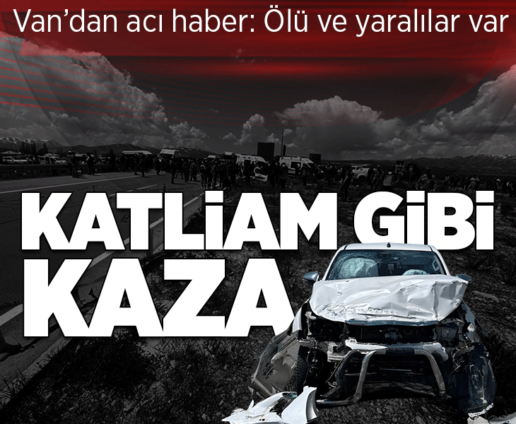 Van'da feci kaza! Kavşakta can pazarı yaşandı: 4 ölü, 2 yaralı