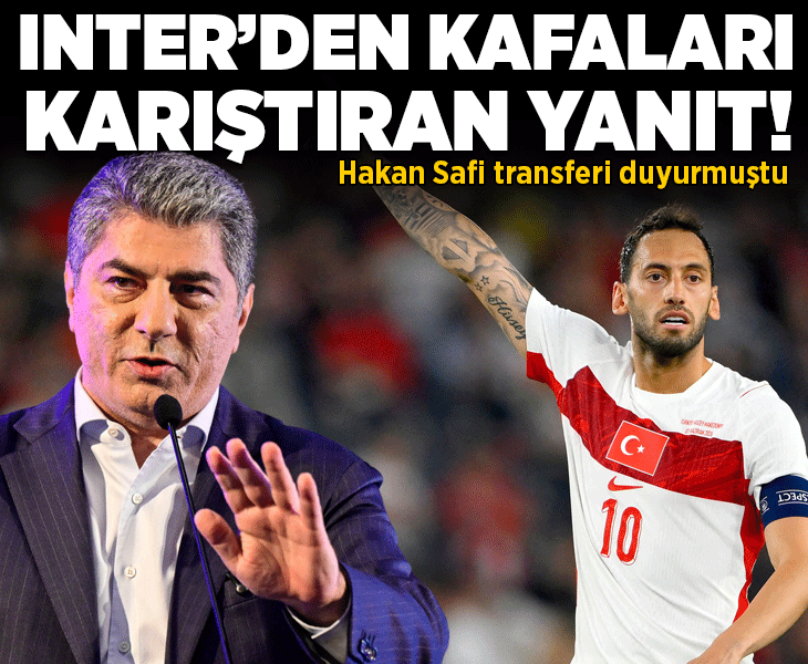 Inter'den kafaları karıştıran Hakan Çalhanoğlu yanıtı! Hakan Safi transferi duyurmuştu