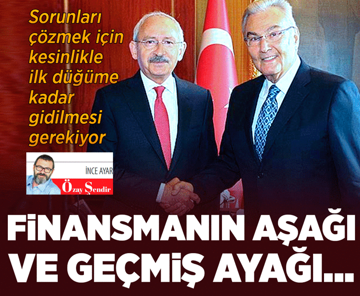 Finansmanın aşağı ve geçmiş ayağı...