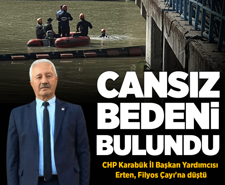 CHP'li Mustafa Erten'in cansız bedeni bulundu! Filyos Çayı'nda acı son