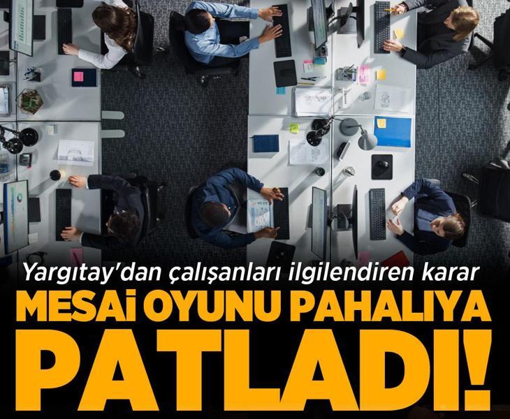 Mesai oyunu pahalıya patladı: Yargıtay'dan çalışanları ilgilendiren karar