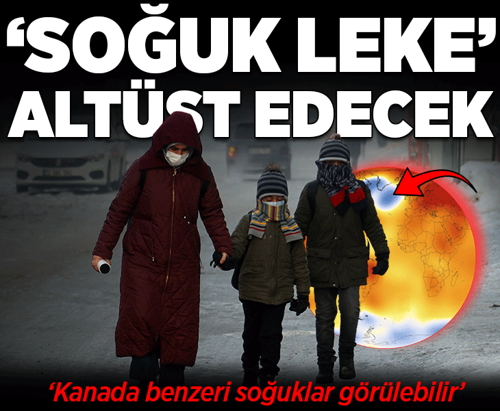 'Soğuk leke' Avrupa'ya, oradan Asya'ya geliyor! 'Kanada benzeri kış görülebilir'