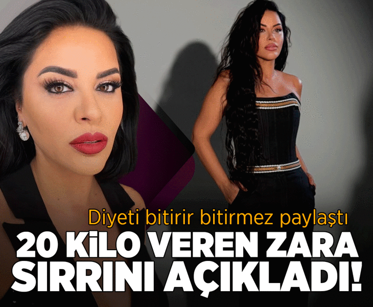 20 kilo veren Zara sırrını açıkladı! Diyeti bitirir bitirmez paylaştı
