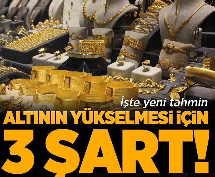 Altının yükselmesi için 3 şart: İşte masadaki yeni tahmin