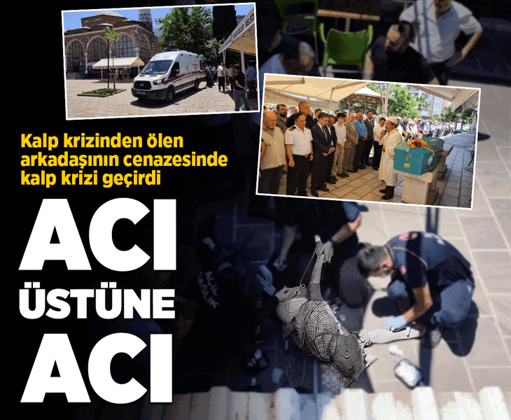 Acı üstüne acı! Kalp krizinden ölen arkadaşının cenazesine geldi, kalp krizi geçirdi