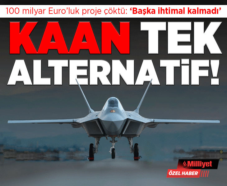 100 milyar Euro'luk proje çöktü, KAAN adeta tek alternatif: 'Başka ihtimal kalmadı!'