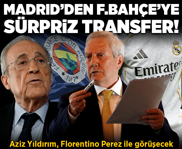 Real Madrid'den Fenerbahçe'ye sürpriz transfer! Aziz Yıldırım, Florentino Perez ile görüşecek