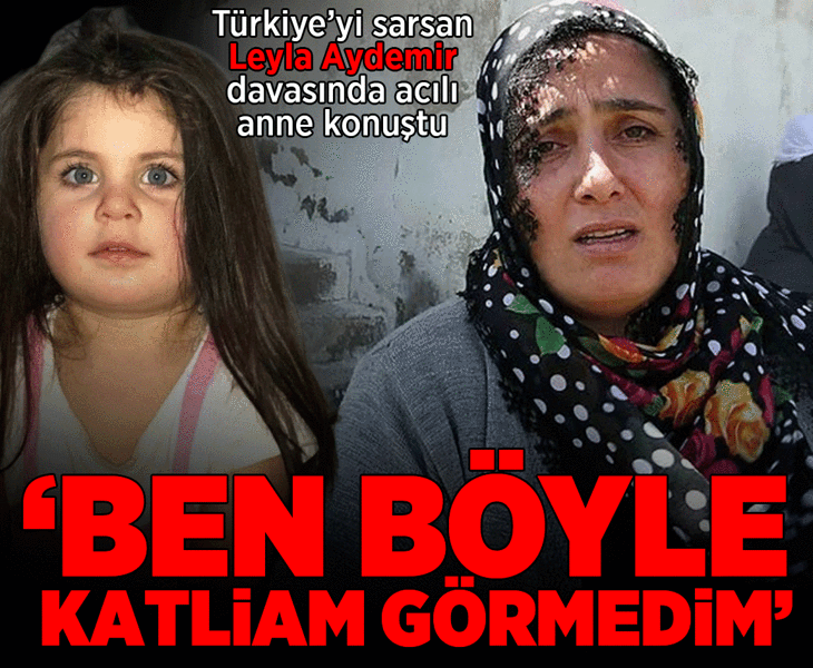 Türkiye'yi sarsan Leyla Aydemir davasında anne konuştu: Kimin yaptığını bilsem kendi ellerimle hesap sorarım