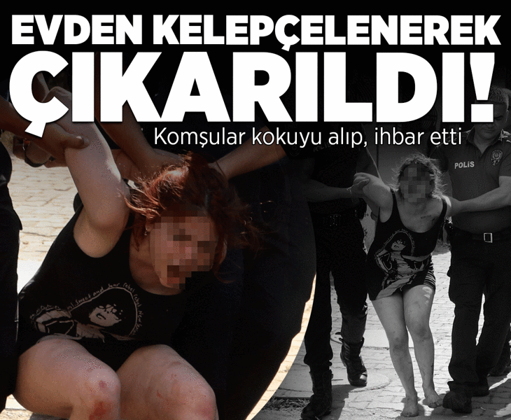 Komşular kokuyu alıp, ihbar etti! Evden kelepçelenerek çıkarıldı