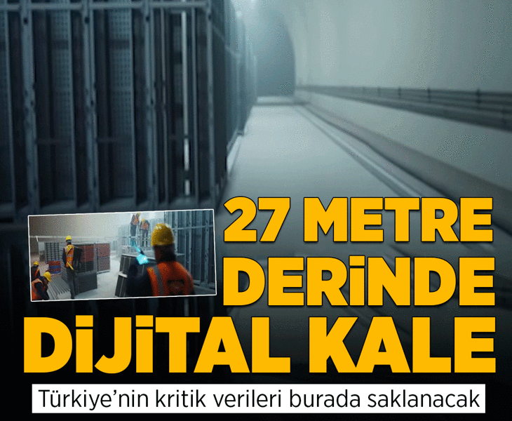 27 metre derinde dijital kale! Türkiye'nin kritik verileri burada saklanacak
