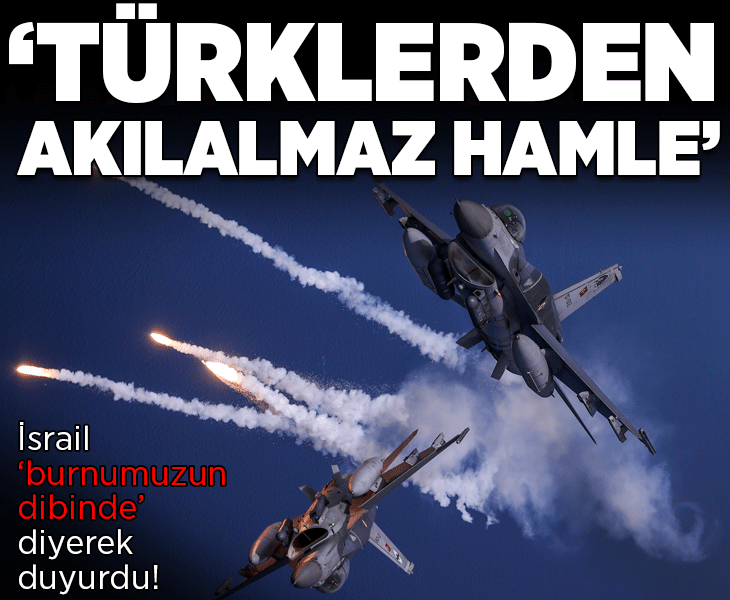 İsrail 'burnumuzun dibinde' diyerek duyurdu! 'Türklerden akılalmaz hamle'
