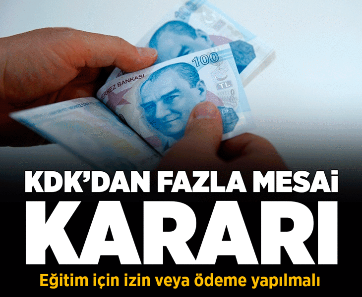 KDK'dan fazla mesai kararı! Eğitim için izin veya ödeme yapılmalı