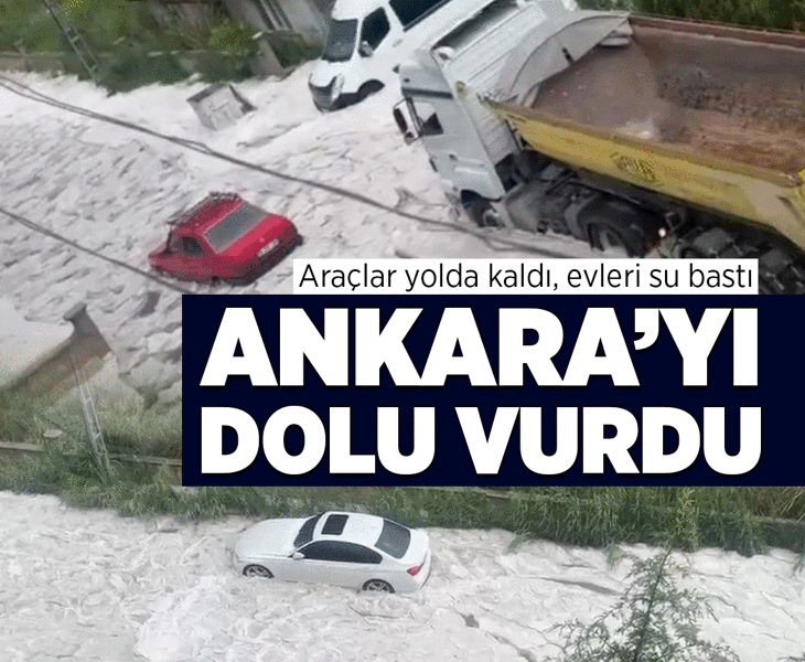 Ankara'da dolu ve sağanak etkili oldu