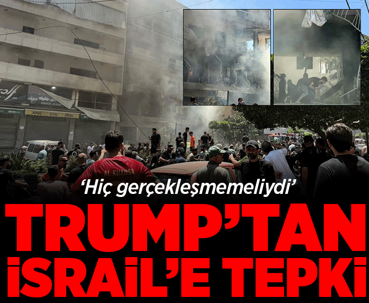 Trump'tan İsrail'in Beyrut saldırısına yönelik açıklama! 'Hiç gerçekleşmemeliydi'